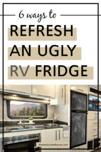 6 Marvelous RV Fridge Makeover Ideas • The Motorized Home